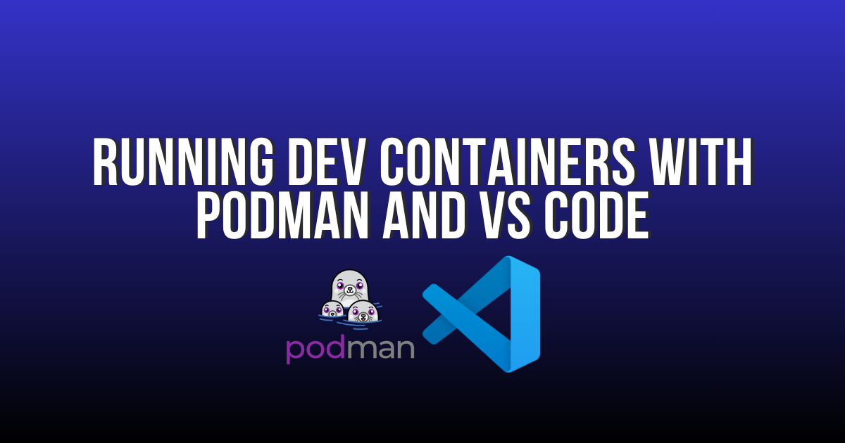 A simple guide for installing and running Dev Containers on Podman