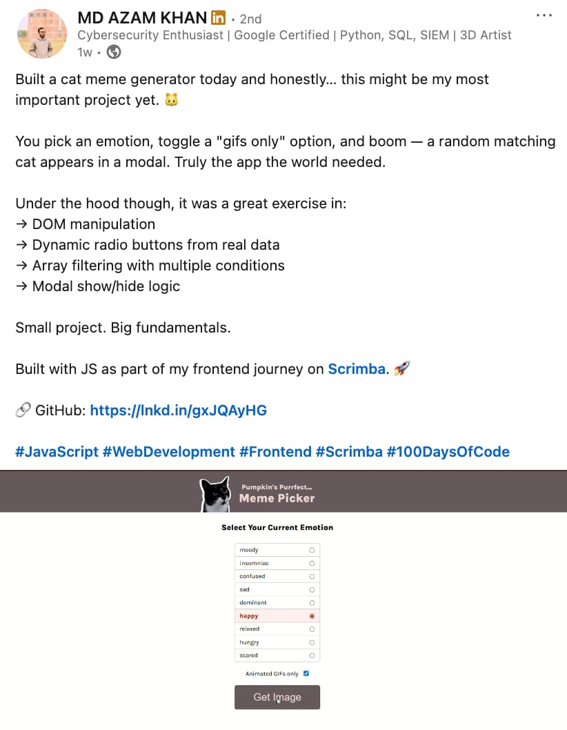 MD AZAM KHAN's linkedin post - Built a cat meme generator today and honestly… this might be my most important project yet. - You pick an emotion, toggle a "gifs only" option, and boom — a random matching cat appears in a modal. Truly the app the world needed.